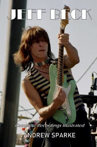 Jeff Beck: Complete Recordings Illustrated (Essential Discographies)