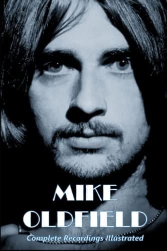 MIKE OLDFIELD Complete Recordings Illustrated
