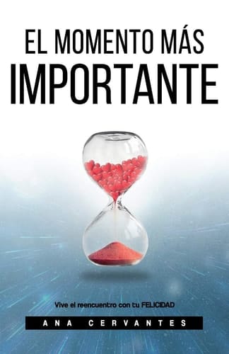 El Momento Mas Importante Vive el Reencuentro con Tu Felicidad