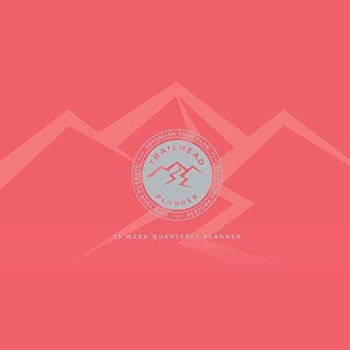 TRAILHEAD Planner: 13 Week Quarterly Planner 8. 5 X 8. 5 / Coral