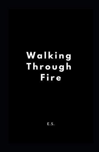 Walking Through Fire
