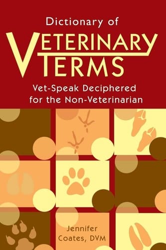 Dictionary of Veterinary Terms Vet Speak Deciphered for the Non Veterinarian
