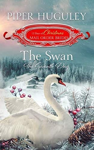 The Swan: the Seventh Day The 12 Days of Christmas Mail-Order Brides Book 7
