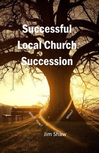 Successful Local Church Succession Who, How and When?