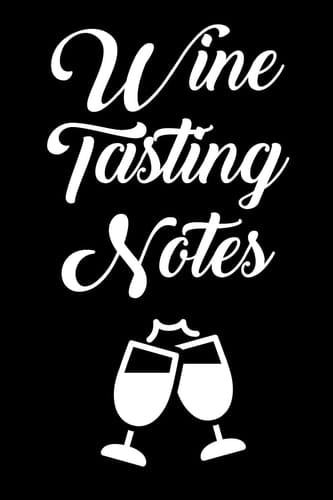 Wine Tasting Notes Wine Tour Journal with 100 Wine Tasting Sheets