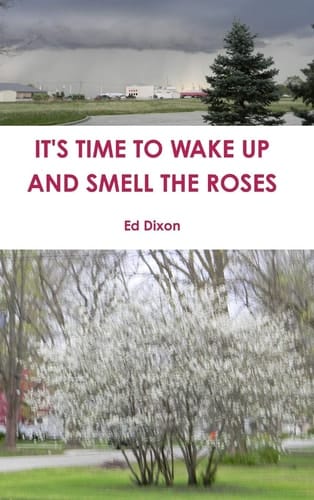 IT'S TIME TO WAKE UP AND SMELL THE ROSES