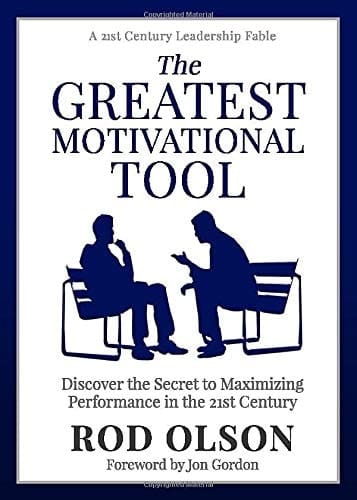 The Greatest Motivational Tool Discover the Secret to Maximizing Performance in the 21st Century