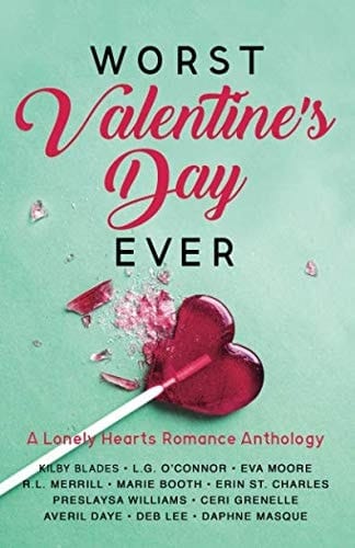 Worst Valentine's Day Ever A Lonely Hearts Romance Anthology