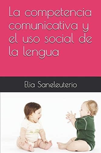 La Competencia Comunicativa y el USO Social de la Lengua