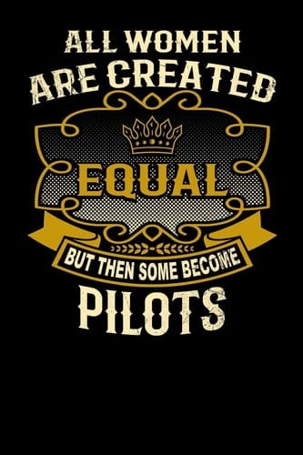 All Women Are Created Equal But Then Some Become Pilots Funny 6x9 Pilot Notebook