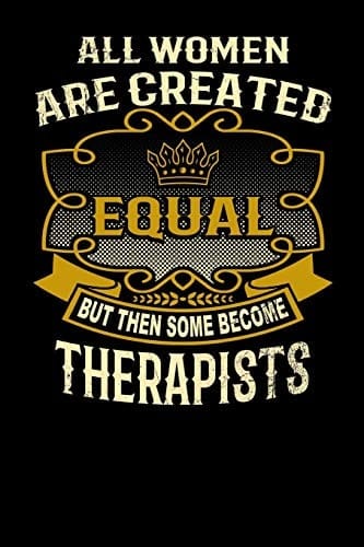 All Women Are Created Equal But Then Some Become Therapists Funny 6x9 Therapist Notebook