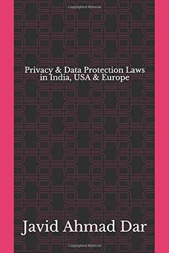 Privacy and Data Protection Laws in India, USA and Europe