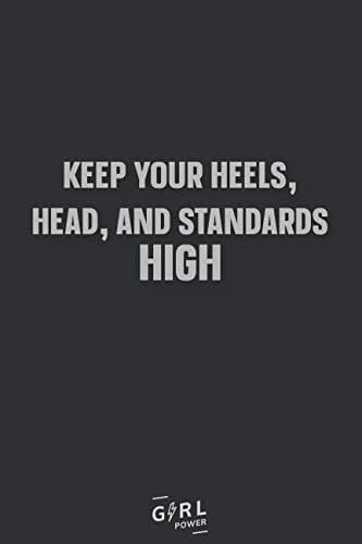 Keep your heels, head, and standards high: Blank Lined Girl Power Writing Journal 6x9 120 Pages Matte Finish White Paper