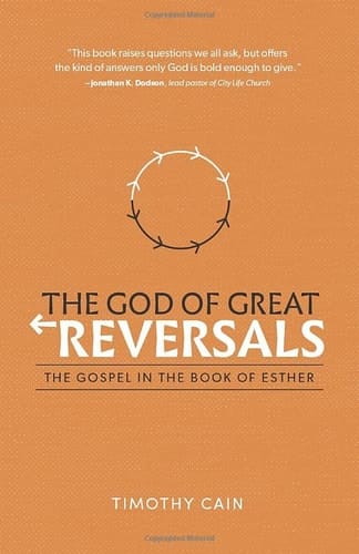 The God of Great Reversals The Gospel in the Book of Esther