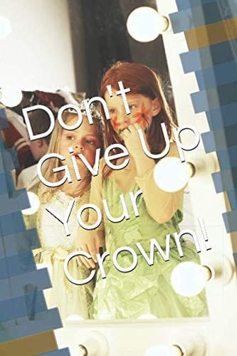 Don't Give Up Your Crown!