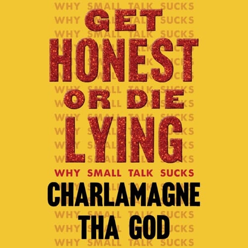 Get Honest or Die Lying: Why Small Talk Sucks