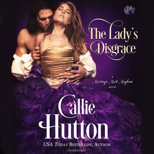 The Lady s Disgrace: A Marriage Mart Mayhem Novel - Library Edition