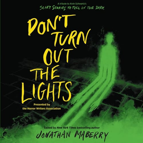 Dont Turn Out the Lights: A Tribute to Alvin Schwartz's Scary Stories to Tell in the Dark