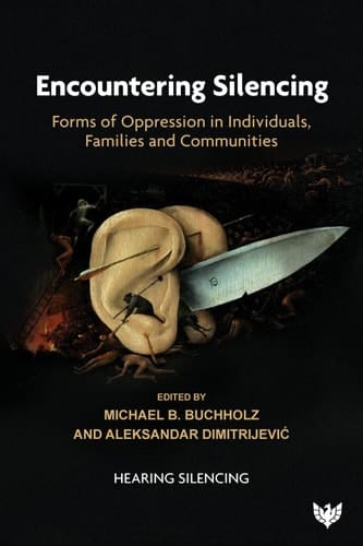 Encountering Silencing Forms of Oppression in Individuals, Families and Communities