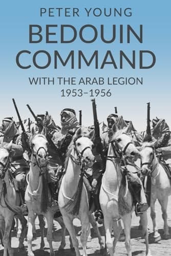 Bedouin Command With the Arab Legion,1953-1956