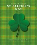 The Little Book of St Patrick's Day A compendium of craic about Ireland's famous festival