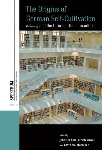 The Origins of German Self-cultivation "Bildung" and the Future of the Humanities