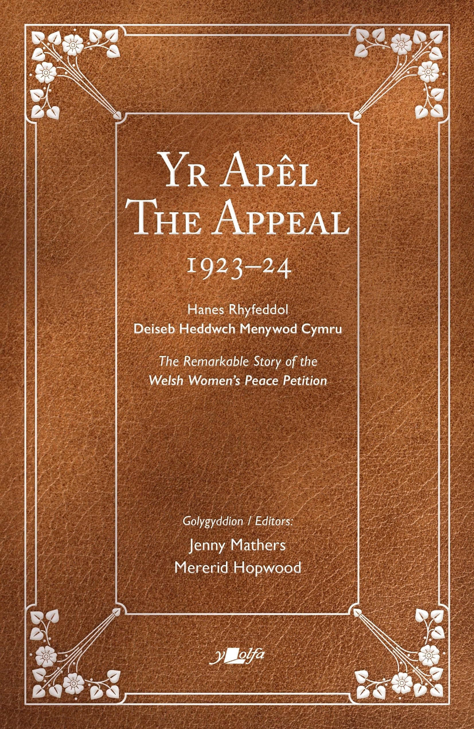Yr Apel / the Appeal Hawlio Heddwch: Ymgyrch Menywod Cymru Dros Fyd Heb Ryfel 1923-2023 / Project Peace: the Women of Wales and a World Without War 1923-2023