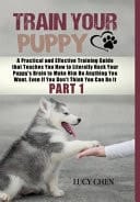 Train Your Puppy A Practical and Effective Training Guide that Teaches You How to Literally Hack Your Puppy's Brain to Make Him Do Anything You Want. Even If You Don't Think You Can Do It. (Part 1) (HC: Jacketed Case Laminate - CLR)