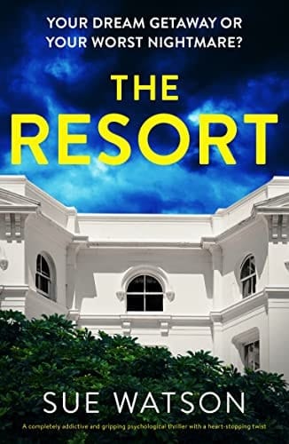 The Resort: A completely addictive and gripping psychological thriller with a heart-stopping twist