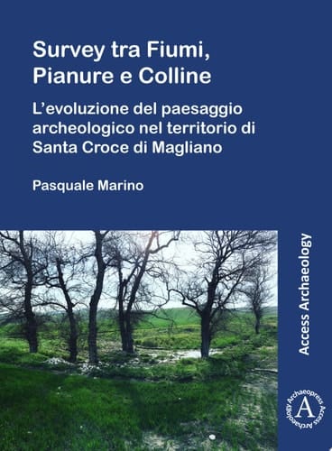 Survey tra Fiumi, Pianure e Colline L'evoluzione del paesaggio archeologico nel territorio di Santa Croce di Magliano