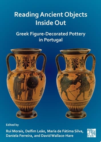 Reading Ancient Objects Inside Out: Greek Figure-Decorated Pottery in Portugal