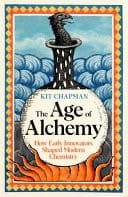 The Age of Alchemy How Early Innovators Shaped Modern Chemistry