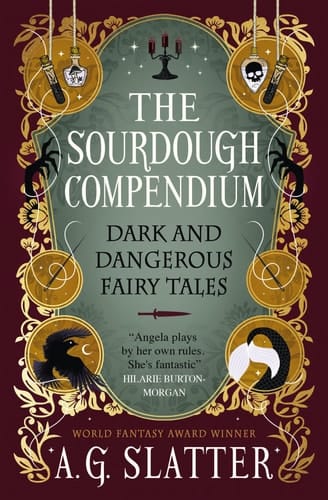 The Sourdough Compendium Dark and Dangerous Fairy Tales