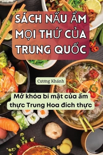 Sách NẤu Ẩm MỌi ThỨ CỦa Trung QuỐc (Vietnamese Edition)