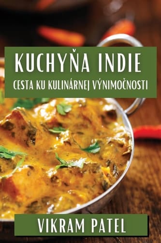 Kuchyňa Indie Cesta ku Kulinárnej Výnimočnosti