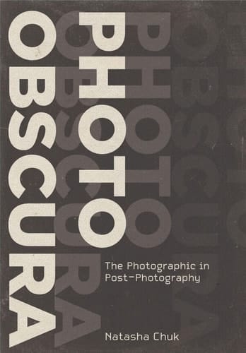 Photo Obscura The Photographic in Post-Photography