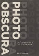 Photo Obscura The Photographic in Post-Photography