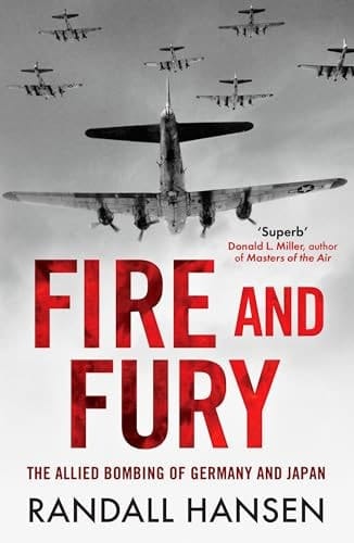 Fire and Fury The Allied Bombing of Germany 1942-1945