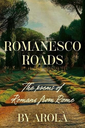 Romanesco Roads The Poems of Romans from Rome
