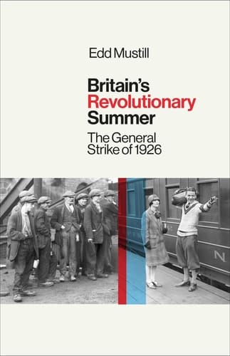 Britain's Revolutionary Summer - The General Strike of 1926
