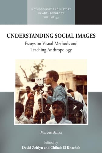 Understanding Social Images Essays on Visual Methods and Teaching Anthropology
