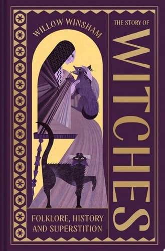 The Story of Witches Folklore, History and Superstition