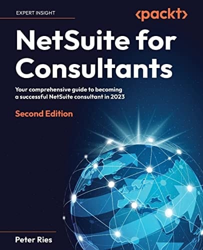 NetSuite for Consultants Your Comprehensive Guide to Becoming a Successful NetSuite Consultant In 2023