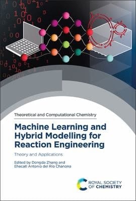 Machine Learning and Hybrid Modelling for Reaction Engineering: Theory and Applications