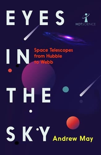 Eyes in the Sky Space Telescopes from Hubble to Webb