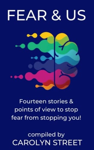 Fear & Us Fourteen Stories & Points of View to Stop Fear from Stopping You