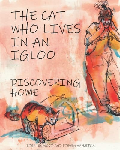 The Cat Who Lives in an Igloo: Discovering Home