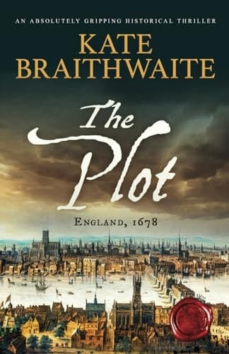 The Plot A Story of the Popish Plot