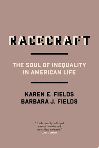 Racecraft The Soul of Inequality in American Life