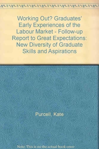 Working Out? Graduates' Early Experiences of the Labour Market
